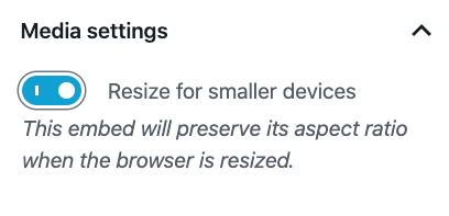 Media settings for the embed block with the toggle ON for resizing on smaller devices.