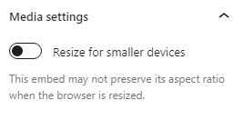 Media settings for the embed block with the toggle OFF for resizing on smaller devices.